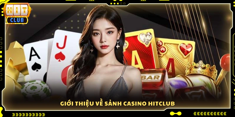 Khám phá sảnh casino Hitclub