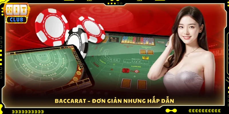 Baccarat – Luật chơi dễ hiểu, trải nghiệm đầy hồi hộp